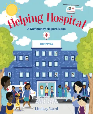 Helfen im Krankenhaus: Ein Helferbuch für die Gemeinschaft - Helping Hospital: A Community Helpers Book