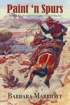 Paint 'n Spurs: Die Männer, die die Cowboy Artists of America gründeten - Paint 'n Spurs: The Men Who Founded the Cowboy Artists of America