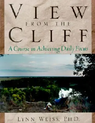 Der Blick von der Klippe: Ein Kurs zur Erlangung täglicher Konzentration - View from the Cliff: A Course in Achieving Daily Focus