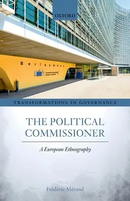 Der politische Kommissar: Eine europäische Ethnographie - The Political Commissioner: A European Ethnography