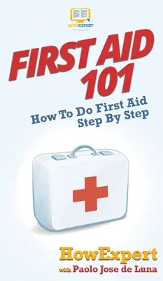Erste Hilfe 101: Erste Hilfe Schritt für Schritt - First Aid 101: How To Do First Aid Step By Step