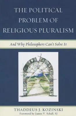 Das politische Problem des religiösen Pluralismus: Und warum Philosophen es nicht lösen können - The Political Problem of Religious Pluralism: And Why Philosophers Can't Solve It