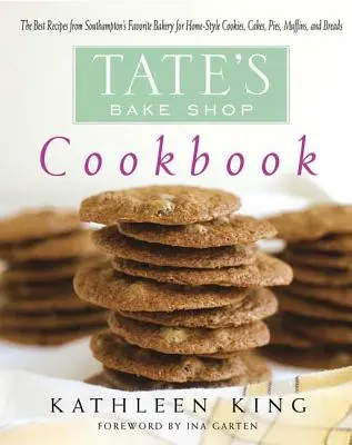 Tate's Bake Shop Kochbuch: Die besten Rezepte aus Southamptons Lieblingsbäckerei für selbstgemachte Kekse, Kuchen, Torten, Muffins und Brote - Tate's Bake Shop Cookbook: The Best Recipes from Southampton's Favorite Bakery for Homestyle Cookies, Cakes, Pies, Muffins, and Breads