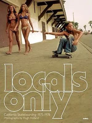 Nur für Einheimische: Skateboarding in Kalifornien 1975-1978 - Locals Only: California Skateboarding 1975-1978