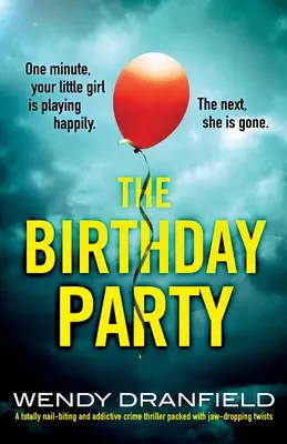 Die Geburtstagsparty: Ein absolut spannender und fesselnder Krimi voller atemberaubender Wendungen - The Birthday Party: A totally nail-biting and addictive crime thriller packed with jaw-dropping twists