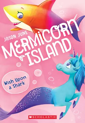 Der Wunsch nach einem Hai (Mermicorn Island #4), 4 - Wish Upon a Shark (Mermicorn Island #4), 4