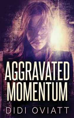 Verschärftes Momentum: Ein fesselnder psychologischer Thriller - Aggravated Momentum: A Riveting Psychological Thriller