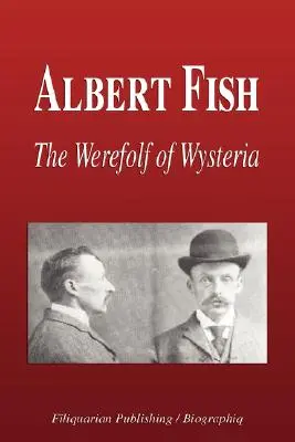 Albert Fish - Der Werwolf von Wysteria (Biografie) - Albert Fish - The Werewolf of Wysteria (Biography)