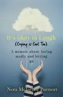 It's Okay to Laugh (Crying is Cool Too) - Ein Memoir über das Lieben und Loslassen - It's Okay to Laugh (Crying is Cool Too) - A memoir about loving madly and letting go