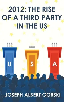 2012: Der Aufstieg einer dritten Partei in den USA - 2012: The Rise of a Third Party in the US