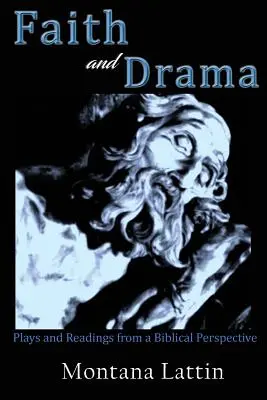 Glaube und Drama: Theaterstücke und Lesungen aus biblischer Sicht - Faith and Drama: Plays and Readings from a Biblical Perspective