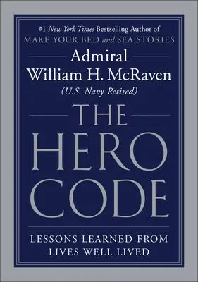 Der Heldenkodex: Lektionen aus gut gelebten Leben - The Hero Code: Lessons Learned from Lives Well Lived