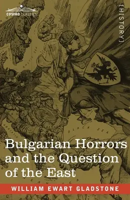 Bulgarische Schrecken und die Frage des Ostens - Bulgarian Horrors and the Question of the East