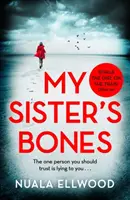 My Sister's Bones - „Rivalen von The Girl on the Train als zwingende Lektüre“ Guardian - My Sister's Bones - 'Rivals The Girl on the Train as a compulsive read' Guardian