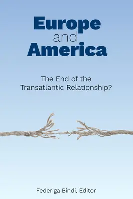 Europa und Amerika: Das Ende des transatlantischen Verhältnisses? - Europe and America: The End of the Transatlantic Relationship?