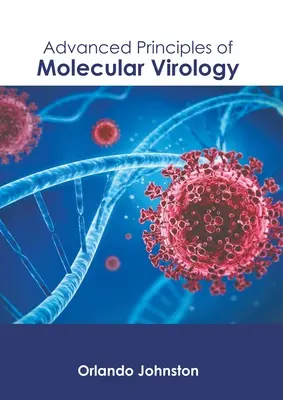 Fortgeschrittene Prinzipien der molekularen Virologie - Advanced Principles of Molecular Virology