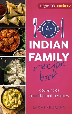 Ein indisches Familienrezeptbuch: Über 100 traditionelle Rezepte - An Indian Family Recipe Book: Over 100 Traditional Recipes