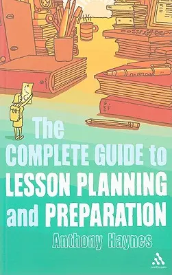 Der vollständige Leitfaden für die Planung und Vorbereitung von Unterricht - The Complete Guide to Lesson Planning and Preparation
