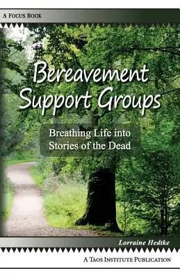Selbsthilfegruppen für Trauernde: Den Geschichten der Toten Leben einhauchen - Bereavement Support Groups: Breathing Life Into Stories of the Dead