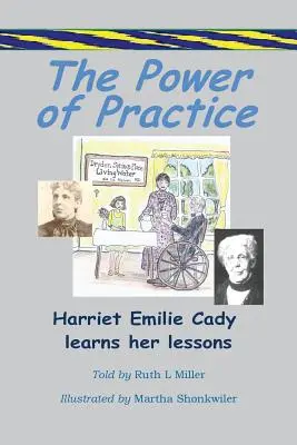 Die Kraft der Praxis - Harriet Emilie Cady lernt ihre Lektionen - The Power of Practice - Harriet Emilie Cady Learns Her Lessons