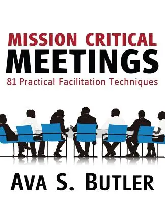 Mission Critical Meetings: 81 praktische Moderationstechniken - Mission Critical Meetings: 81 Practical Facilitation Techniques