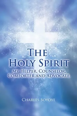 Der Heilige Geist: Mein Helfer, Beistand, Tröster und Fürsprecher - The Holy Spirit: My Helper, Counselor, Comforter and Advocate