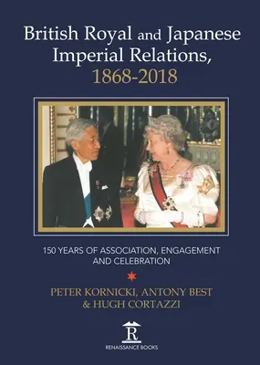 Die Beziehungen zwischen dem britischen Königshaus und dem japanischen Kaiserreich, 1868-2018: 150 Jahre Verbindung, Engagement und Feierlichkeiten - British Royal and Japanese Imperial Relations, 1868-2018: 150 Years of Association, Engagement and Celebration