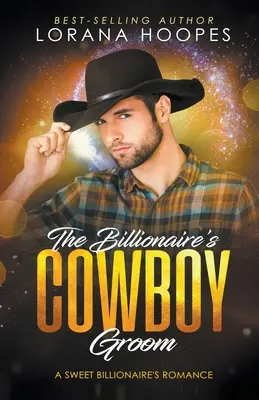 Der Cowboy-Bräutigam des Milliardärs - The Billionaire's Cowboy Groom