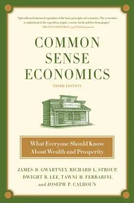 Wirtschaft mit gesundem Menschenverstand: Was jeder über Reichtum und Wohlstand wissen sollte - Common Sense Economics: What Everyone Should Know about Wealth and Prosperity