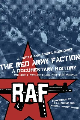 Rote Armee Fraktion, eine dokumentarische Geschichte: Band 1: Geschosse für das Volk - Red Army Faction, a Documentary History: Volume 1: Projectiles for the People