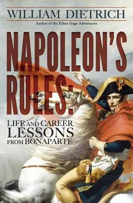 Napoleon's Regeln: Lektionen über Leben und Karriere von Bonaparte - Napoleon's Rules: Life and Career Lessons From Bonaparte