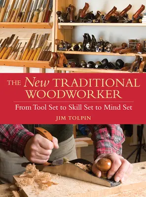 New Traditional Woodworker - Von der Werkzeugausstattung über die Fähigkeiten bis zur Einstellung - New Traditional Woodworker - From Tool Set to Skill Set to Mind Set