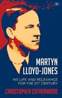 Martyn Lloyd-Jones: Sein Leben und seine Relevanz für das 21. Jahrhundert - Martyn Lloyd-Jones: His Life and Relevance for the 21st Century