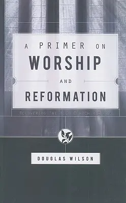Eine Fibel zu Gottesdienst und Reformation - A Primer on Worship and Reformation