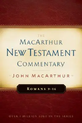 Römer 9-16 MacArthur New Testament Commentary, 16 - Romans 9-16 MacArthur New Testament Commentary, 16