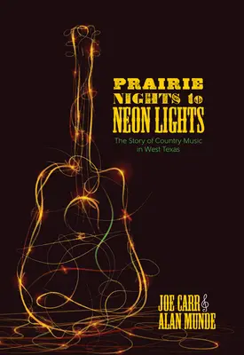 Prärie-Nächte bis Neon-Lichter: Die Geschichte der Country-Musik in West-Texas - Prairie Nights to Neon Lights: The Story of Country Music in West Texas