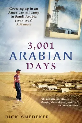 3.001 arabische Tage: Aufwachsen in einem amerikanischen Öllager in Saudi-Arabien (1953-1962) - Ein Erinnerungsbuch - 3,001 Arabian Days: Growing Up in an American Oil Camp in Saudi Arabia (1953-1962) A Memoir