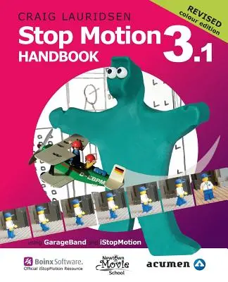 Stop-Motion-Handbuch 3.1 mit GarageBand und iStopMotion: Ganz einfach das beste Buch der Welt, um zu lernen, wie man Stop-Motion-Filme macht - Stop Motion Handbook 3.1 using GarageBand and iStopMotion: Quite simply the best book in the world for learning how to make stop motion movies