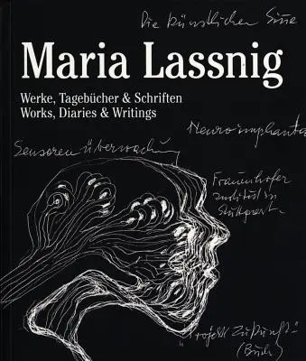 Maria Lassnig: Werke, Tagebücher und Schriften - Maria Lassnig: Works, Diaries & Writings