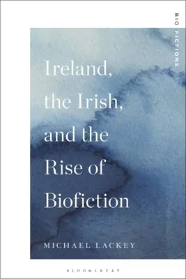 Irland, die Iren und das Aufkommen der Biofiction - Ireland, the Irish, and the Rise of Biofiction