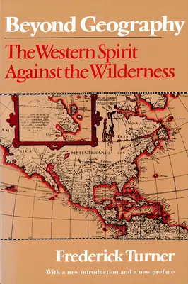 Jenseits der Geographie: Der westliche Geist gegen die Wildnis - Beyond Geography: The Western Spirit Against the Wilderness