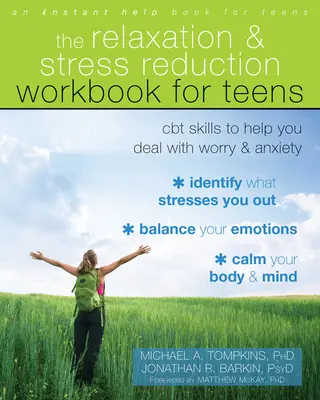 Das Arbeitsbuch zur Entspannung und Stressreduzierung für Teenager: CBT-Fähigkeiten für den Umgang mit Sorgen und Ängsten - The Relaxation and Stress Reduction Workbook for Teens: CBT Skills to Help You Deal with Worry and Anxiety