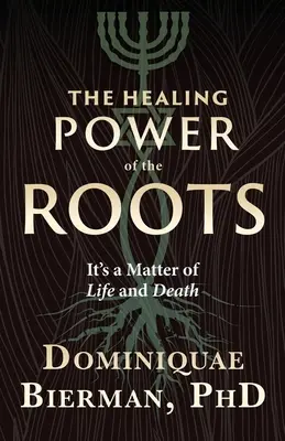 Die heilende Kraft der Wurzeln: Eine Angelegenheit von Leben und Tod - The Healing Power of the Roots: It's a Matter of Life and Death