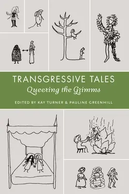 Transgressive Erzählungen: Queering the Grimms - Transgressive Tales: Queering the Grimms