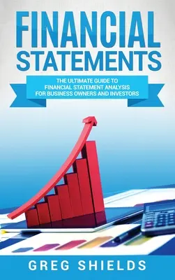 Finanzberichte: Der ultimative Leitfaden zur Analyse von Jahresabschlüssen für Geschäftsinhaber und Investoren - Financial Statements: The Ultimate Guide to Financial Statement Analysis for Business Owners and Investors