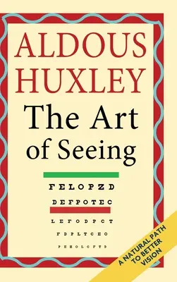 Die Kunst des Sehens (Die gesammelten Werke von Aldous Huxley) - The Art of Seeing (The Collected Works of Aldous Huxley)