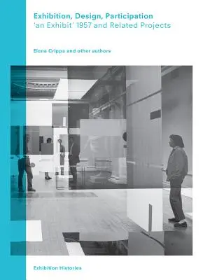 Ausstellung, Design, Partizipation: Eine Ausstellung 1957 und verwandte Projekte, Ausstellungsgeschichten Bd. 7 - Exhibition, Design, Participation: An Exhibit 1957 and Related Projects, Exhibition Histories Vol. 7