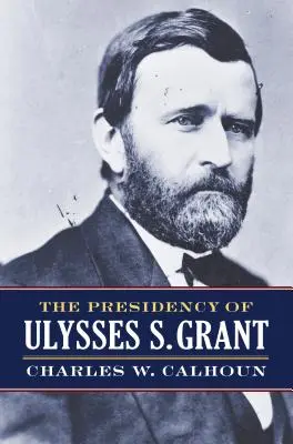 Die Präsidentschaft von Ulysses S. Grant - The Presidency of Ulysses S. Grant