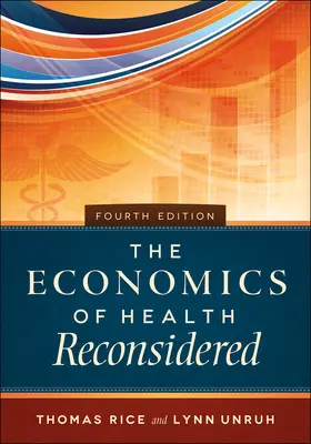 The Economics of Health Reconsidered, Vierte Auflage - The Economics of Health Reconsidered, Fourth Edition