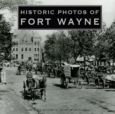 Historische Fotos von Fort Wayne - Historic Photos of Fort Wayne